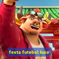 festa futebol luxo